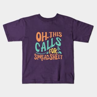 Oh This Calls For A Spreadsheet typography design Kids T-Shirt